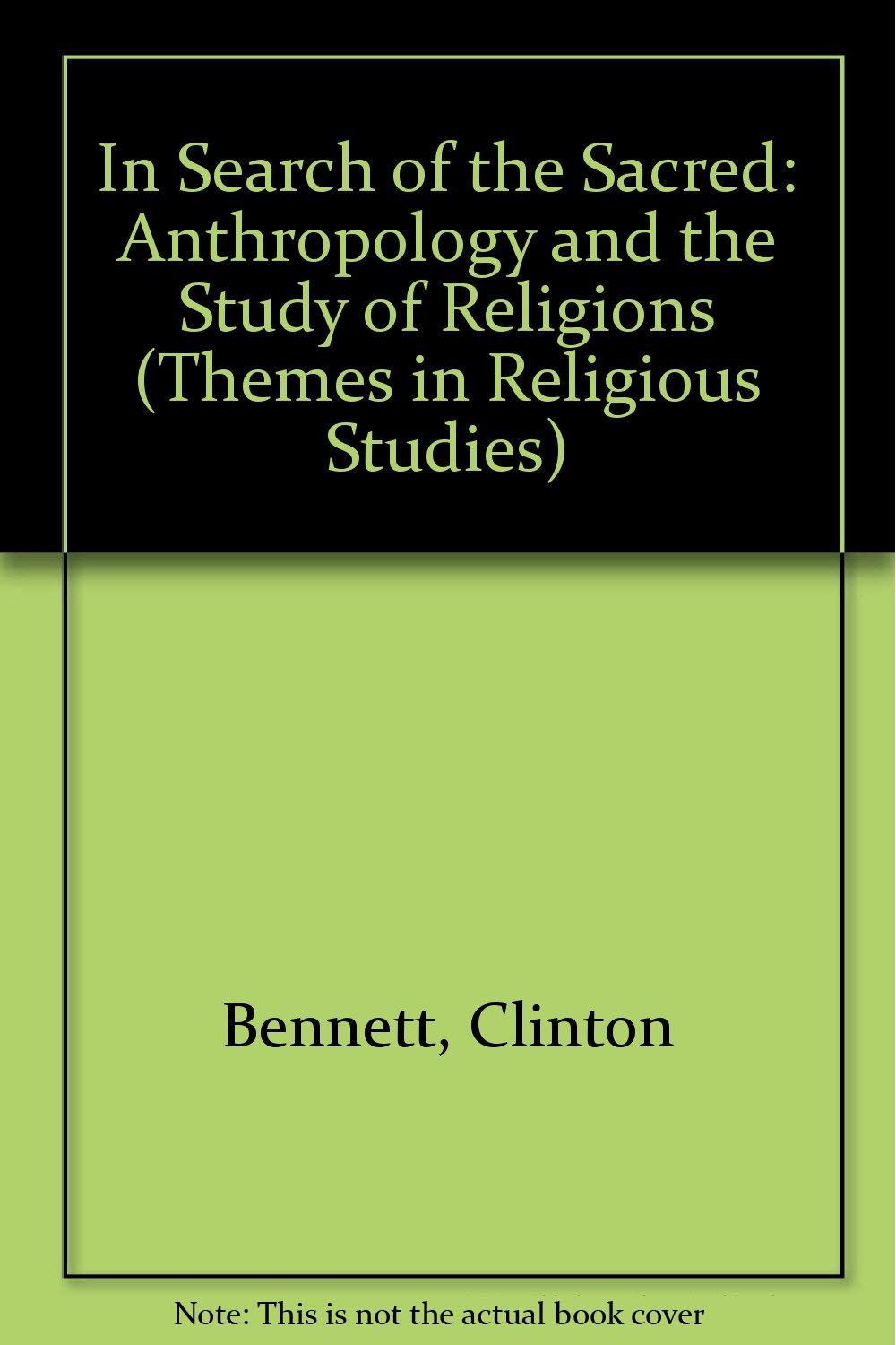 In Search of the Sacred: Anthropology and the Study of Religions (Themes in Religious Studies) Religion & Esotericism
