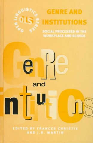 Genre and Institutions: Social Processes in the Workplace and School (Open Linguistics Series) Social Sciences