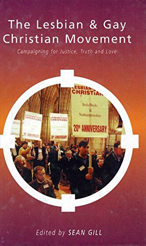 The Lesbian and Gay Christian Movement: Campaigning for Justice, Truth and Love Books