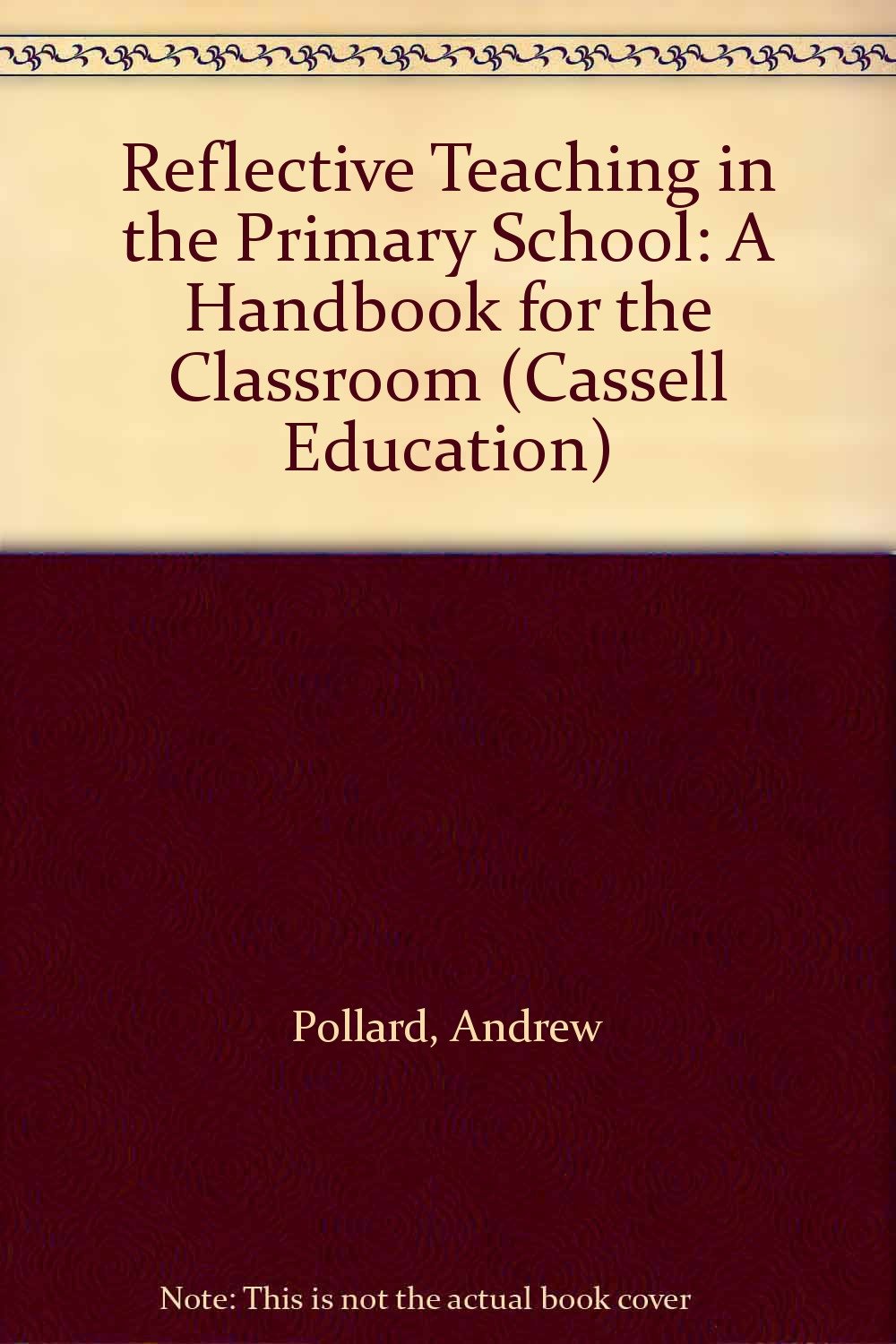 Reflective Teaching in the Primary School: A Handbook for the Classroom (Cassell Education) Education & Training