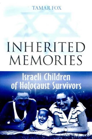 Inherited Memories: Israeli Children of Holocaust Survivors Social Sciences