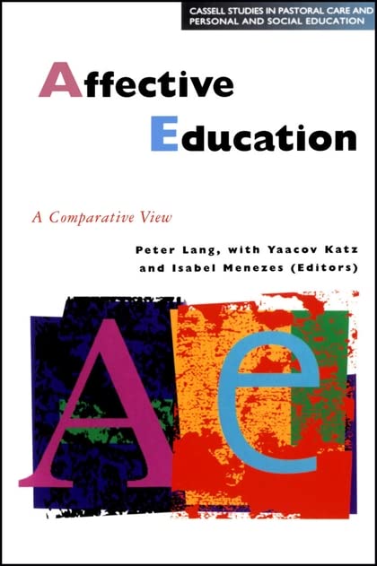 Affective Education: A Comparative View (Cassell Studies in Pastoral Care and Personal and Social Education) Education & Training