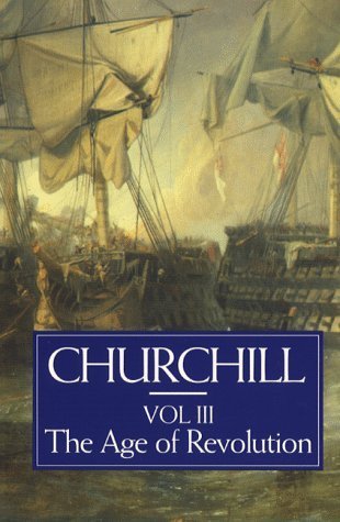 Age of Revolution (v.3) (History of the English Speaking Peoples) Politics & History