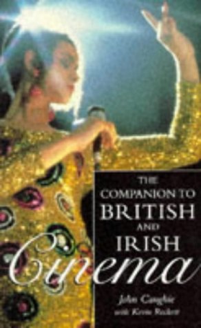 The Companion to British and Irish Cinema (Film studies) Film, Art & Culture