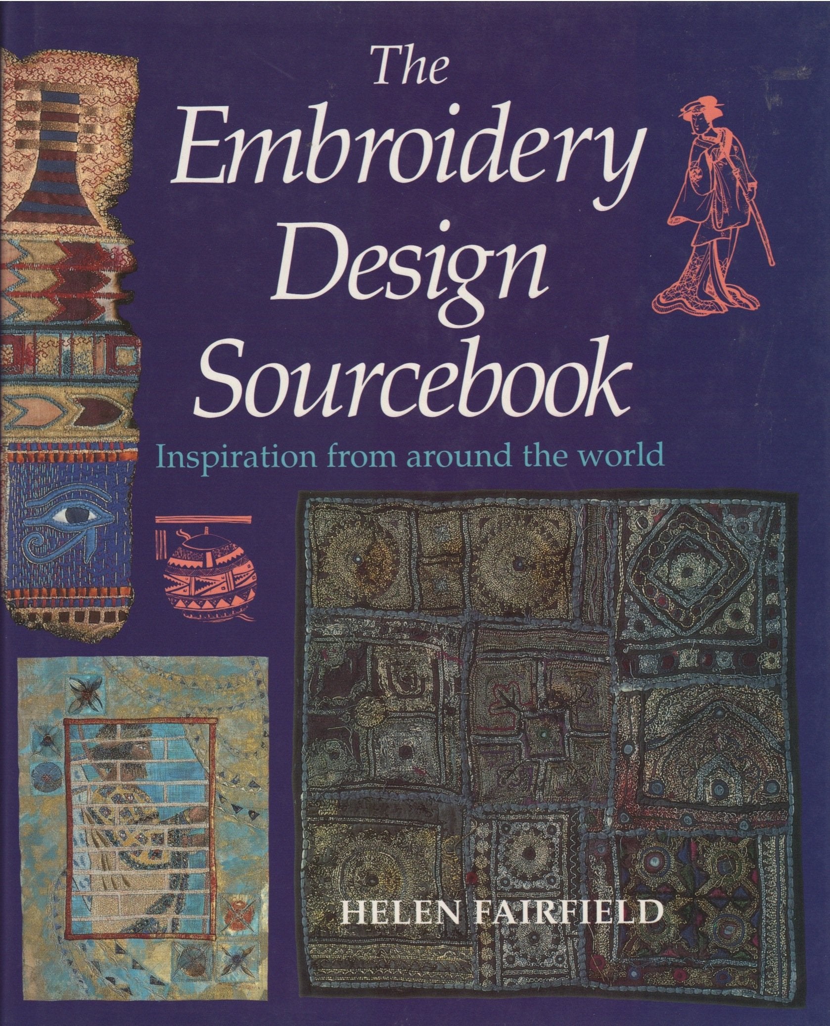 The Embroidery Design Sourcebook: Inspiration from Around the World Film, Art & Culture