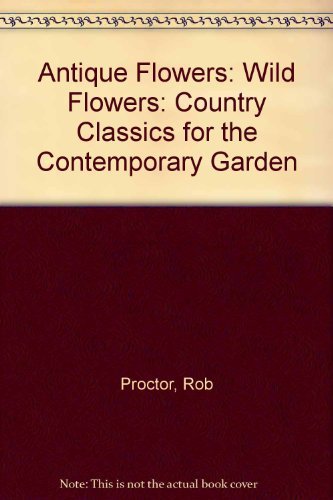 Wild Flowers: Country Classics for the Contemporary Garden book