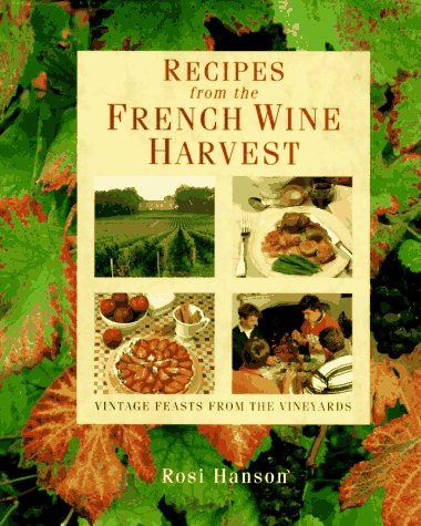 Recipes from the French Wine Harvest: Vintage Feasts from the Vineyards Leisure, Home & Garden