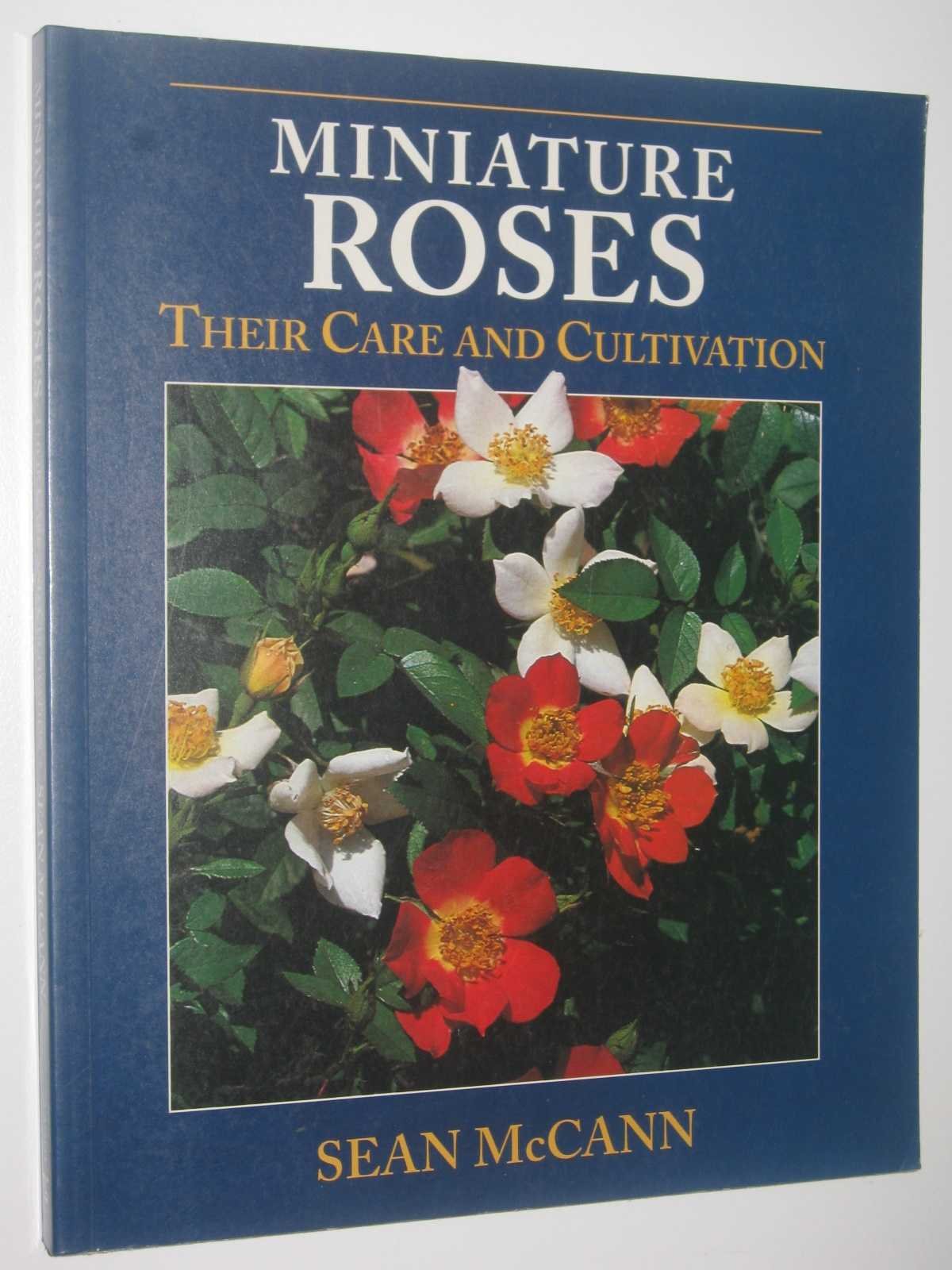 Miniature Roses: Their Care and Cultivation Garden & Plants