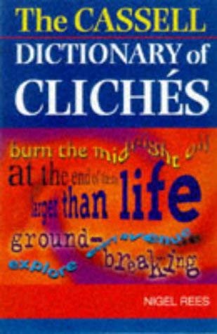 Cassell Dictionary of Cliches General education