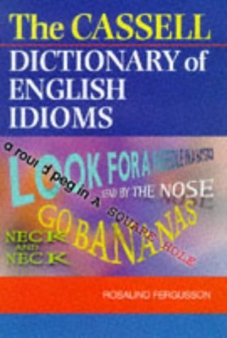 The Cassell Dictionary of English Idioms General education