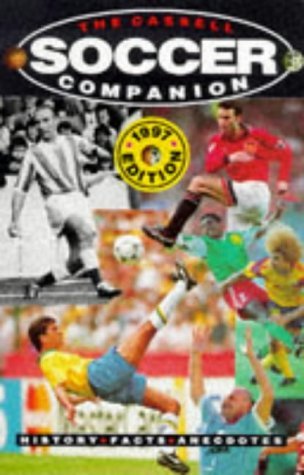 Cassell Soccer Companion: History, Facts, Anectodes: History, Facts, Anecdotes Reference Books