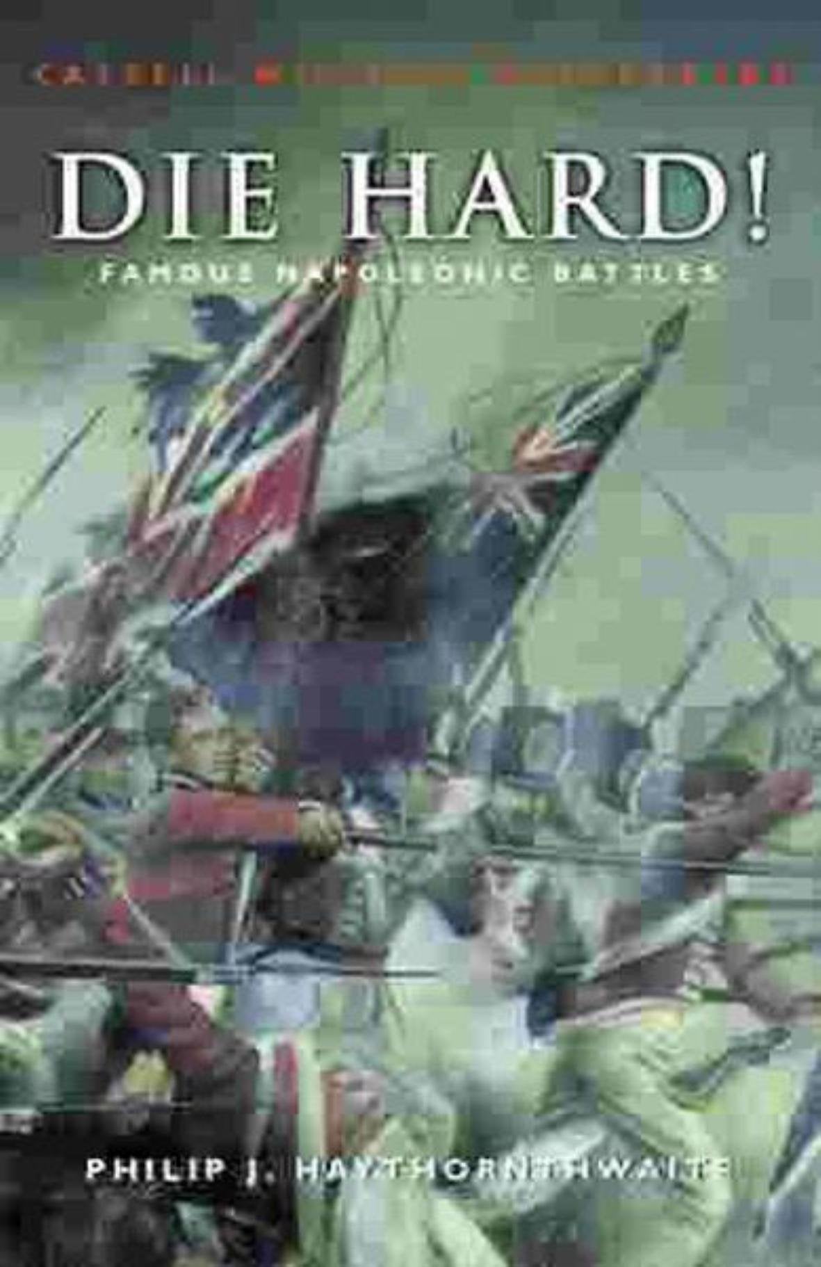Die Hard!: Famous Napoleonic Battles (Cassell Military Class) Social Sciences