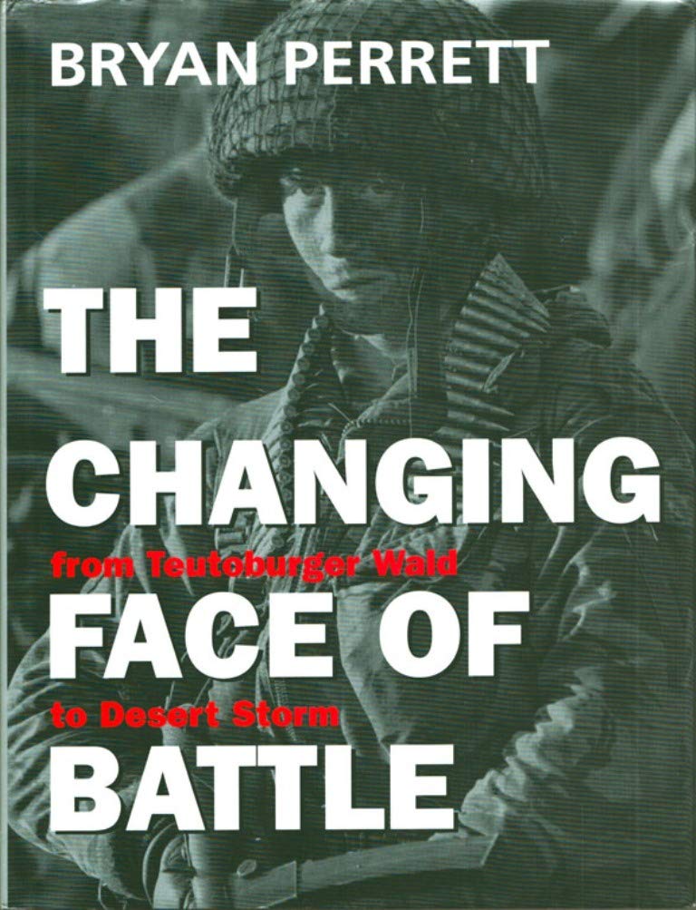 The Changing Face of Battle: From Teutoburger Wald to Desert Storm book