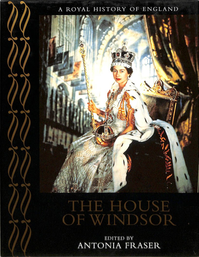 The House of Windsor: Ed. by Antonia Fraser (Royal History of England S.) Reference Books