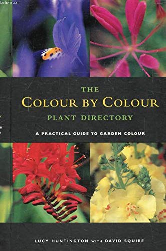 The Colour by Colour Plant Directory: A Practical Guide to Garden Colour Garden & Plants