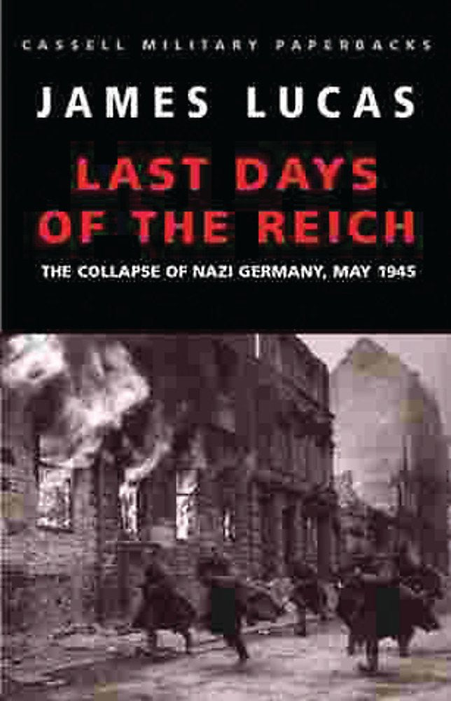 Last Days of the Reich: The Collapse of Nazi Germany, May 1945 (Cassell Military Paperbacks) Social Sciences