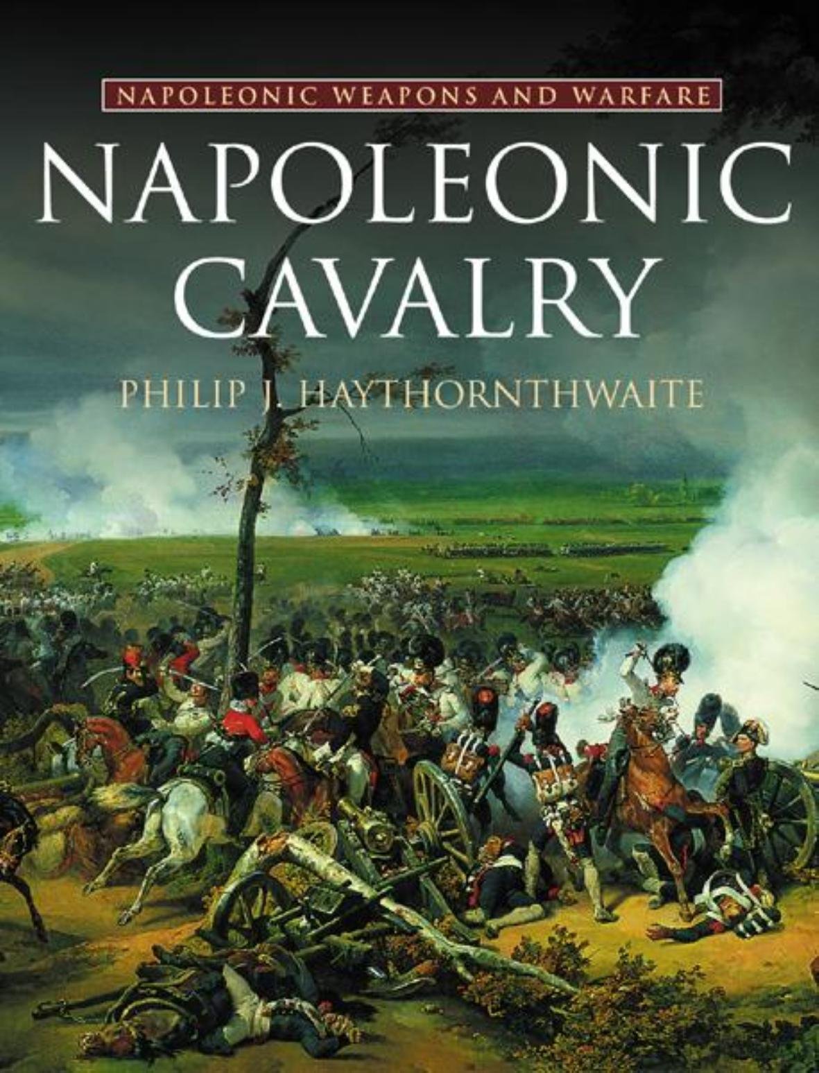 Napoleonic Cavalry: Napoleonic Weapons and Warfare (Napoleonic Weapons & Warfare) Social Sciences