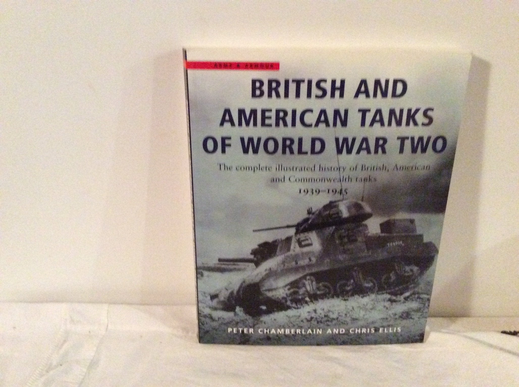 British and American Tanks of World War Two: The Complete Illustrated History of British, American and Commonwealth Tanks, 1939-45 Social Sciences