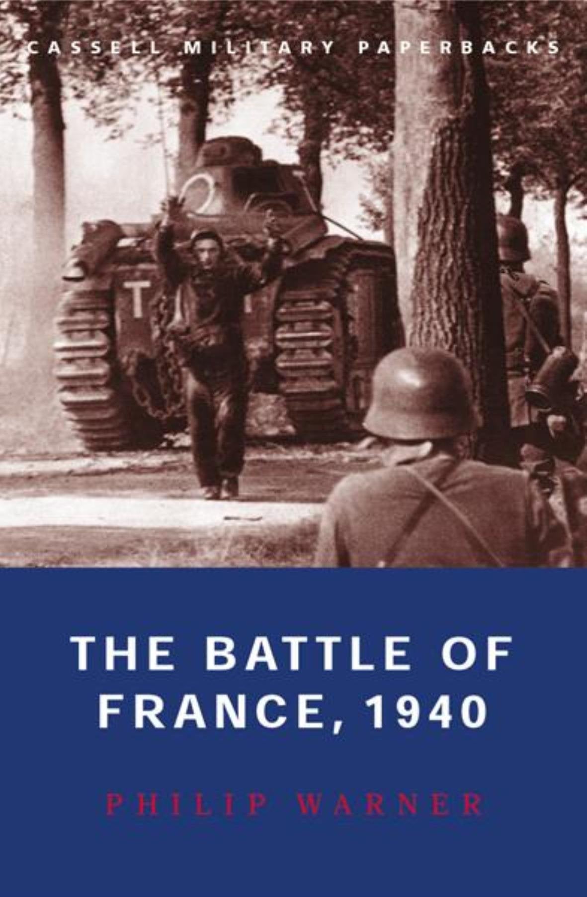 The Battle of France, 1940: 10 May-22 June (Cassell Military Paperbacks) Social Sciences