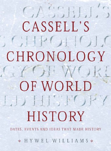 Cassell's Chronology Of World History: Dates, Events And Ideas That Made History Politics & History