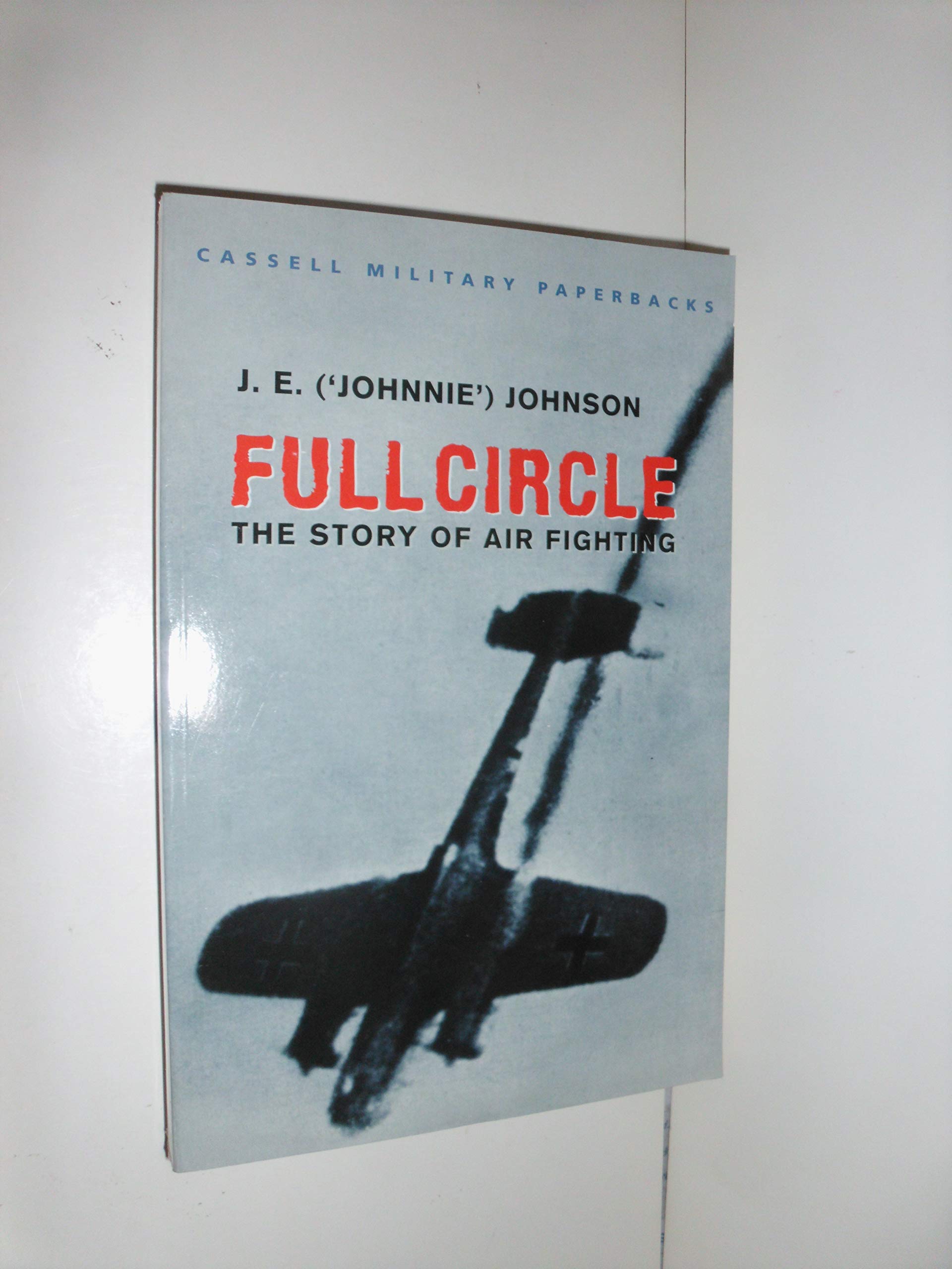 Full Circle: The Story of Air Fighting (Cassell Military Paperbacks.) Business & Technology