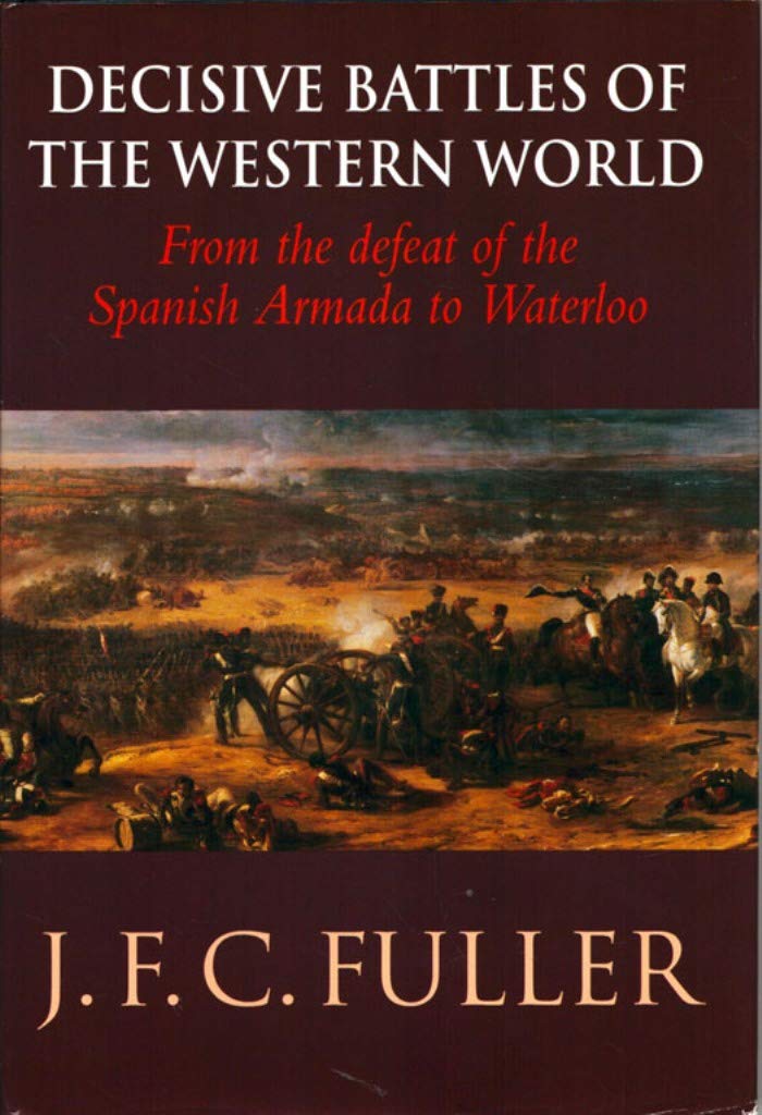 From the Defeat of the Spanish Armada to Waterloo (v. 2) (Decisive Battles S.) Social Sciences