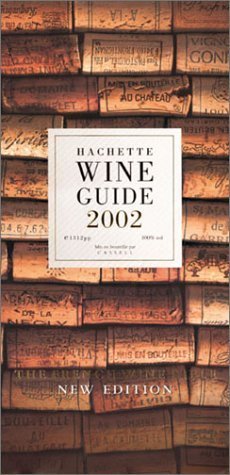 Hachette Wine Guide 2002: The French Wine Bible Cooking & Enjoying