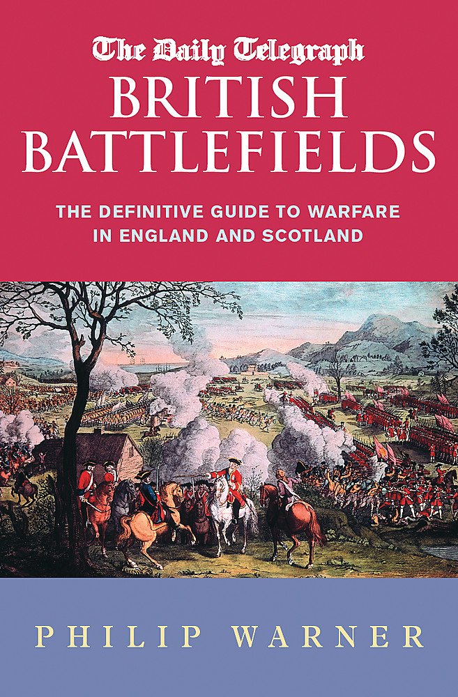 The Daily Telegraph's British Battlefields: The Definitive Guide to Warfare in England and Scotland (Cassell Military Paperbacks) Social Sciences