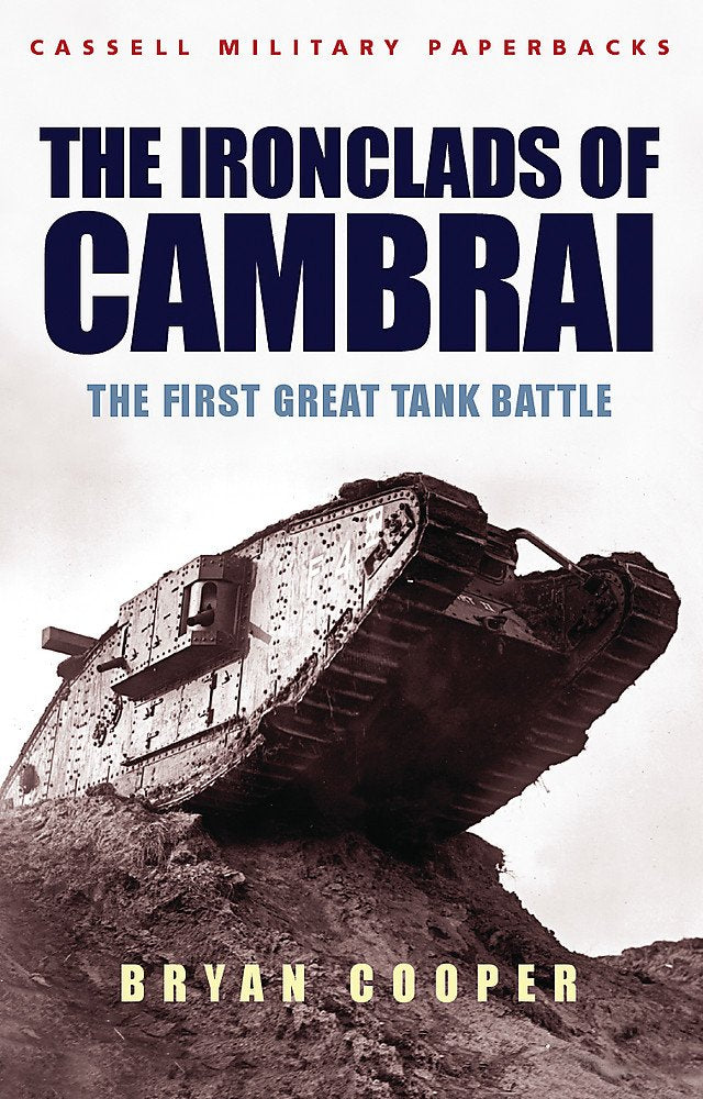 The Ironclads of Cambrai: The First Great Tank Battle (Cassell Military Paperba) Social Sciences