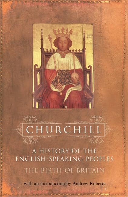 History of the English Speaking Peoples: Volume 1: The Birth of Britain Politics & History