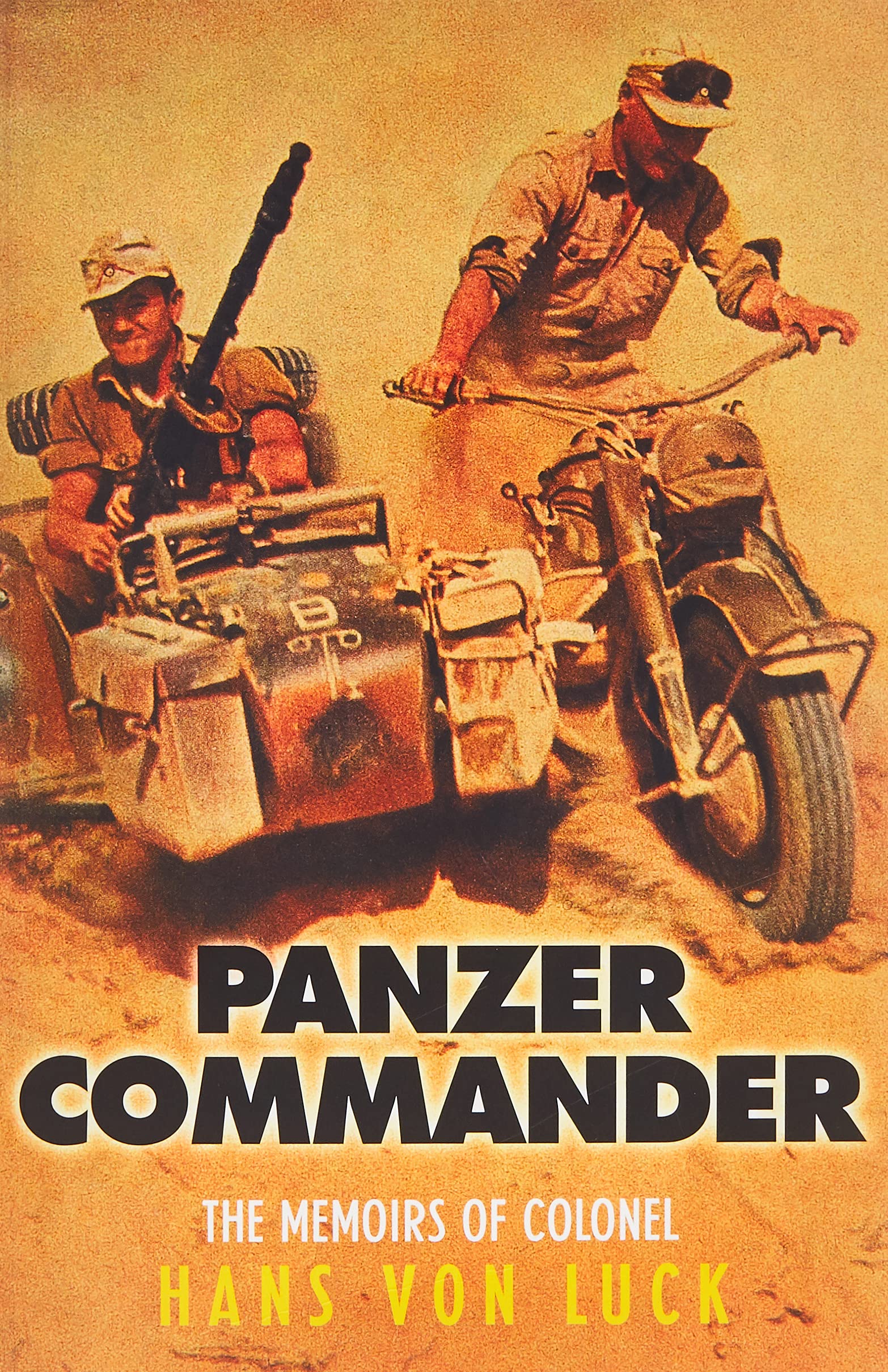 Panzer Commander: The Memoirs of Colonel Hans von Luck (Cassell Military Paperba) Memories