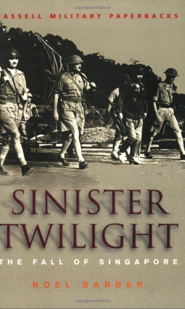 Sinister Twilight: The Fall of Singapore (Cassell Military Paperback) Social Sciences