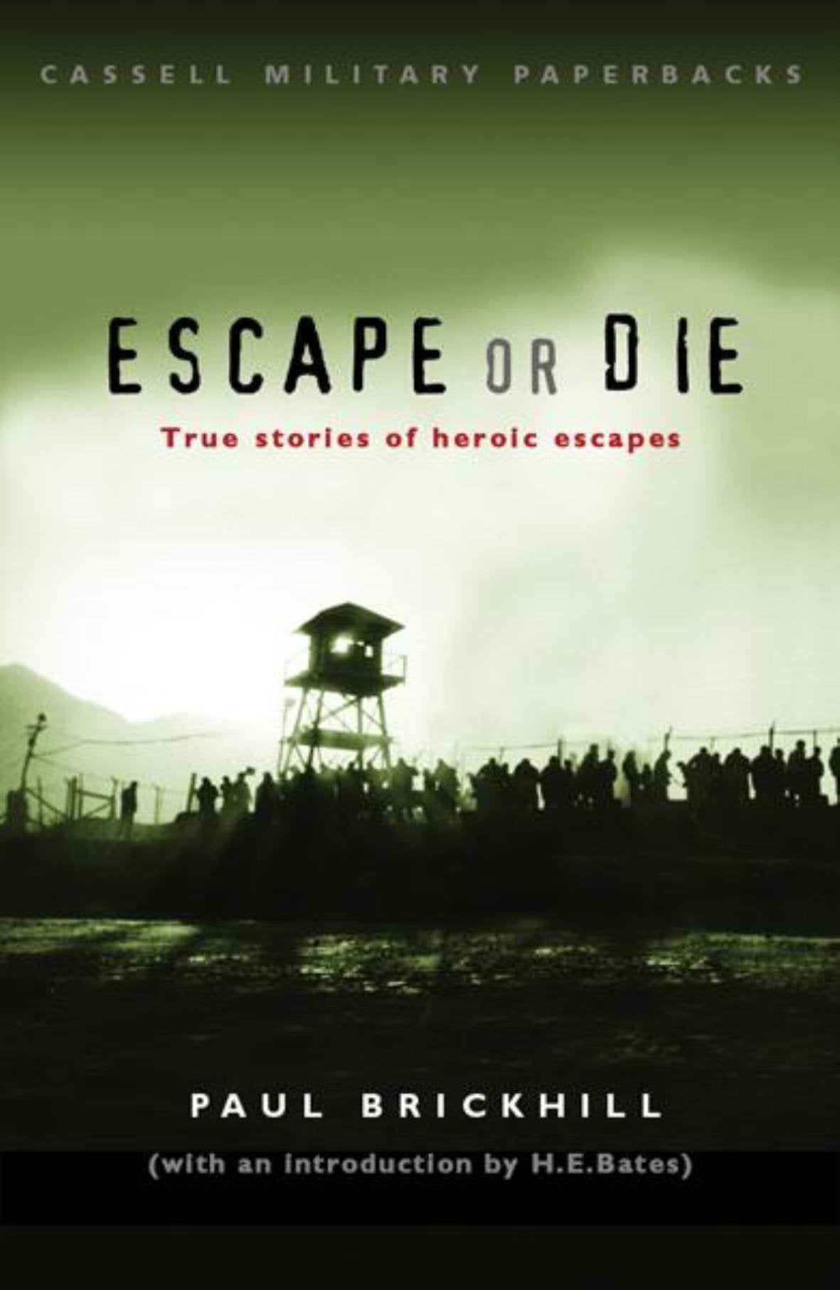 Escape or Die: True stories of heroic escapes (Cassell Military Paperba) Biographies & Memoirs