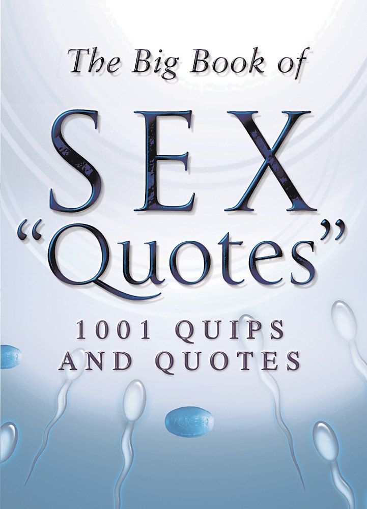 The Big Book Of Sex Quotes: 1001 quips and quotes Partnership & Love