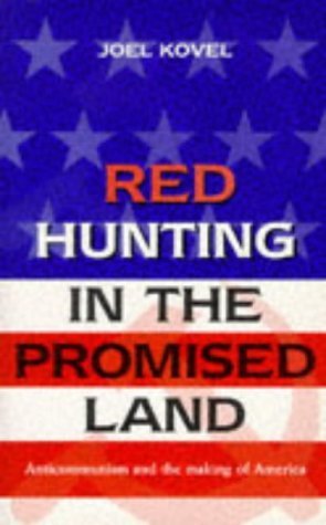 Red Hunting in the Promised Land: Anticommunism and the Making of America (Global issues series) General education