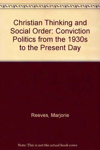 Christian Thinking and Social Order: Conviction Politics from the 1930s to the Present Day Philosophy