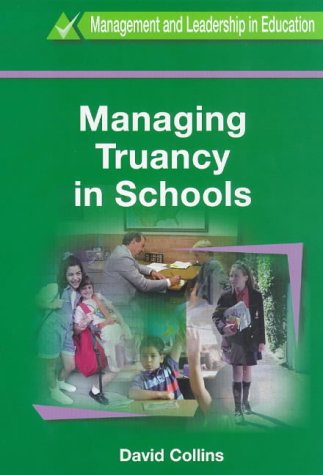 Managing Truancy in Schools (Management and Leadership in Education Series) Social Sciences
