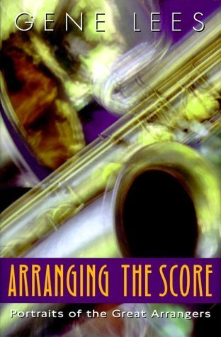 Arranging the Score: Portraits of the Great Arrangers Arts & Music