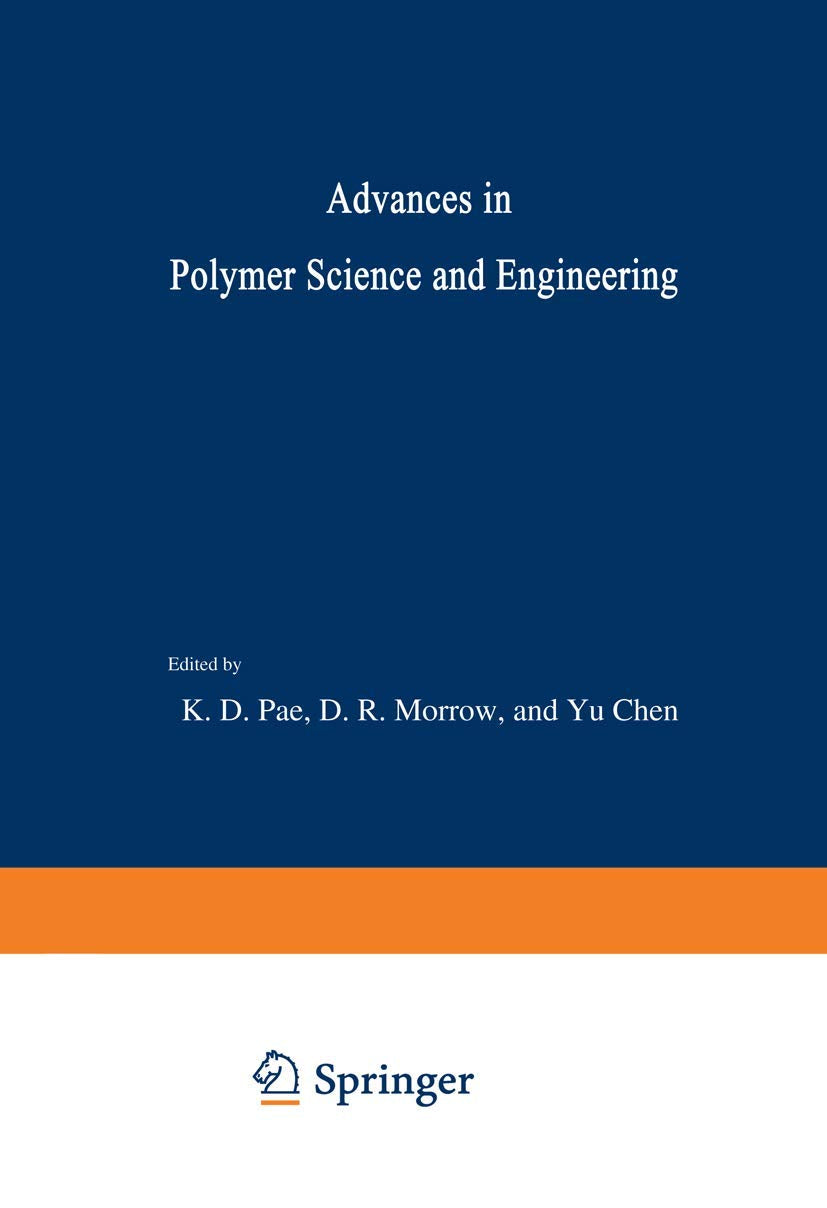 Advances in Polymer Science and Engineering: Proceedings of the Symposium on Polymer Science and Engineering held at Rutgers University, October 26–27, 1972 Business & Technology