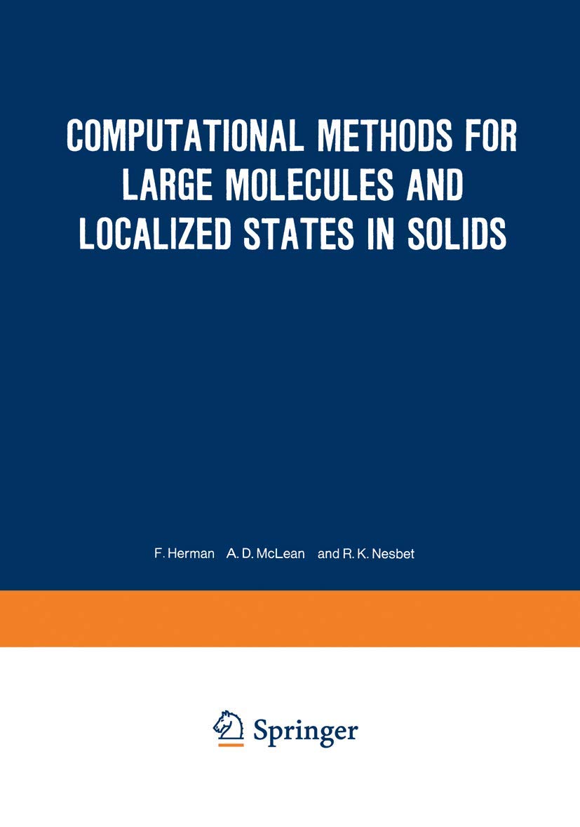 Computational Methods for Large Molecules and Localized States in Solids: Proceedings of a Symposium, Held May 15–17, 1972, at the IBM Research ... California (The IBM Research Symposia Series) Natural Sciences
