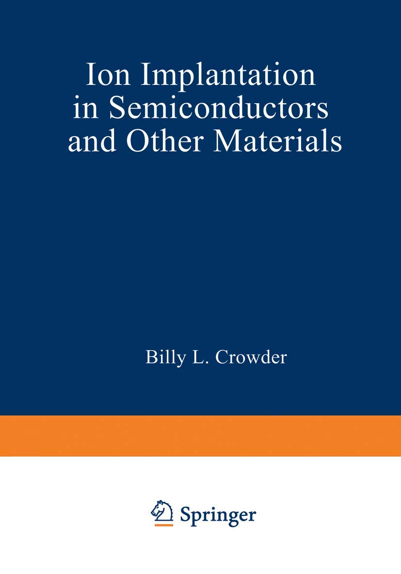Ion Implantation in Semiconductors and Other Materials (The IBM Research Symposia Series) Natural Sciences