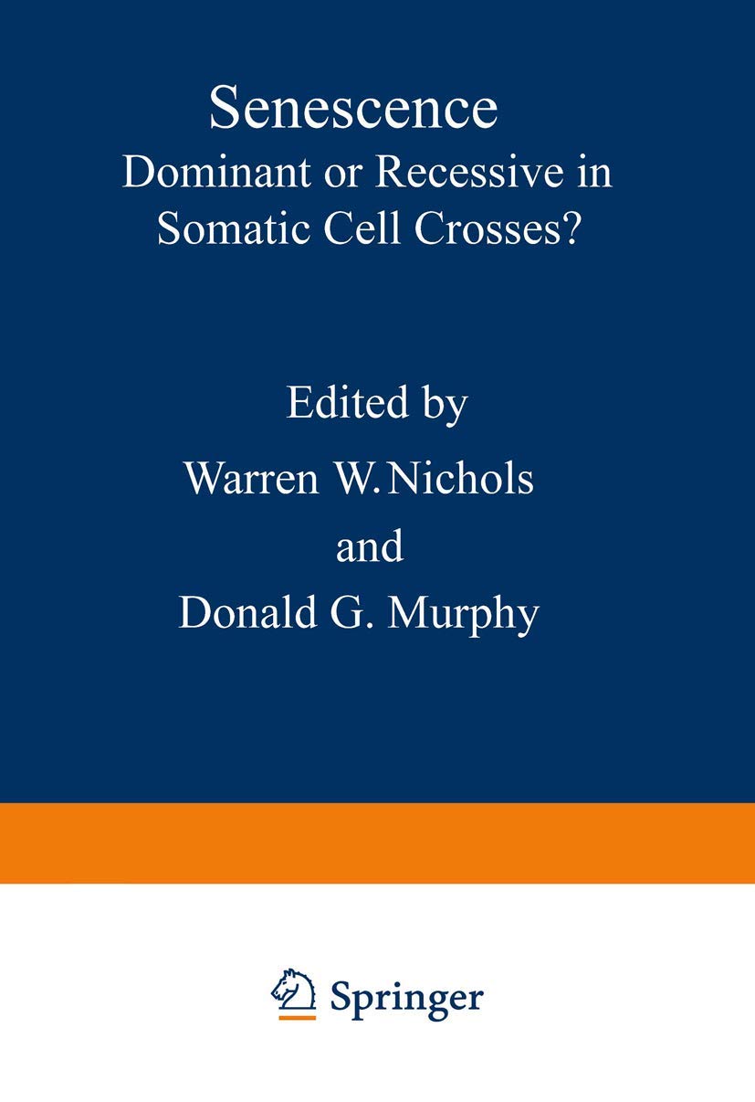 Senescence: Dominant or Recessive in Somatic Cell Crosses? (Cellular Senescence and Somatic Cell Genetics, 2, Band 2) Medicine