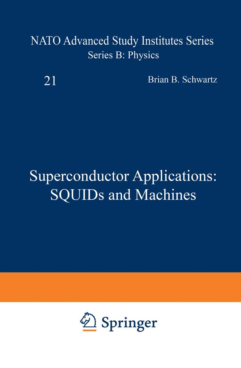 Superconductor Applications: SQUIDs and Machines (NATO Science Series B:, 21, Band 21) Business & Technology