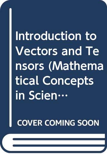 Introduction to Vectors and Tensors: Linear and Multilinear Algebra (Mathematical Concepts and Methods in Science and Engineering, Band 2) Business & Technology