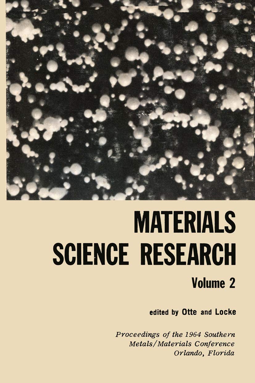 Materials Science Research: Volume 2 The Proceedings of the 1964 Southern Metals/ Materials Conference on Advances in Aerospace Materials, held April ... Chapter of the American Society of Metals Business & Technology