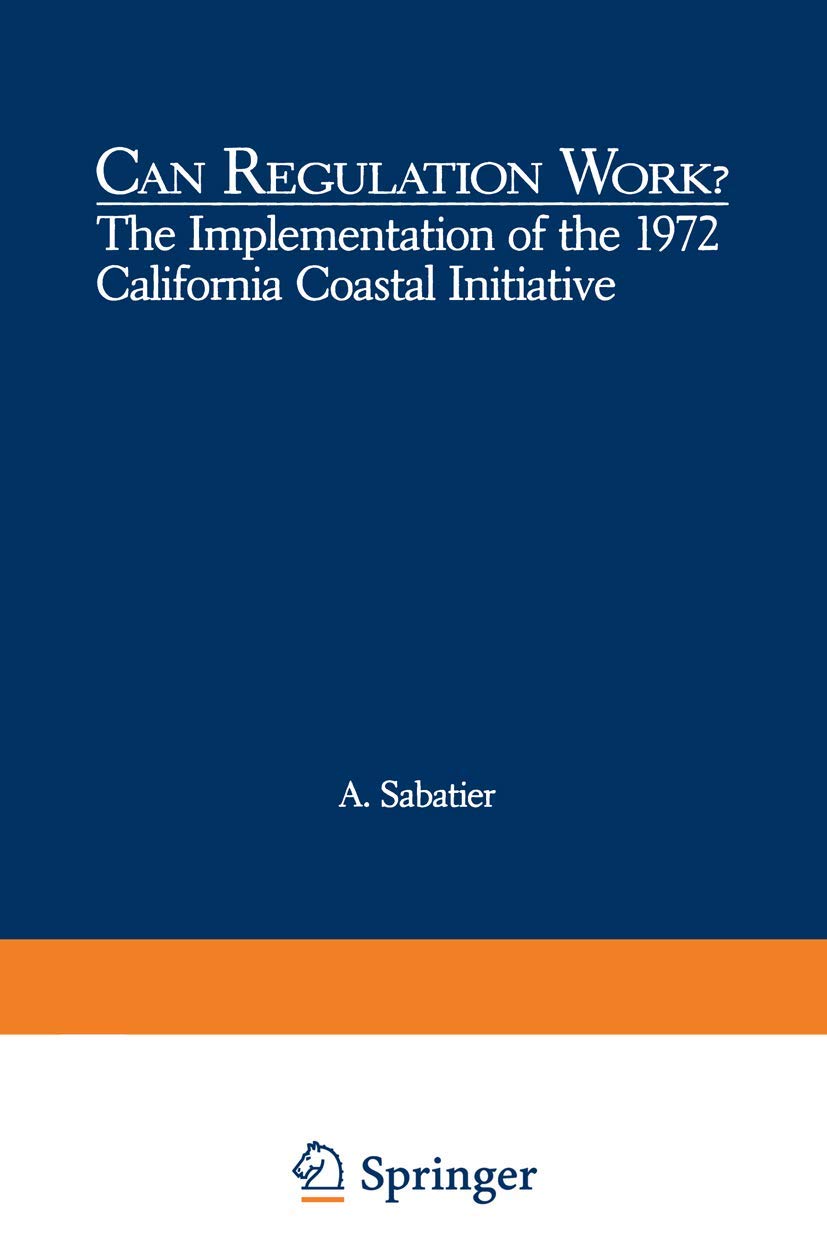 Can Regulation Work?: The Implementation of the 1972 California Coastal Initiative (Environment, Development and Public Policy: Environmental Policy and Planning) Business & Technology