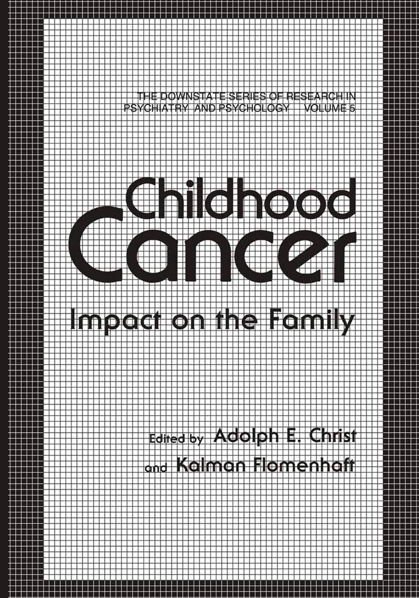 Childhood Cancer: Impact on the Family (The Downstate series of research in psychiatry and psychology, 5, Band 5) Medicine