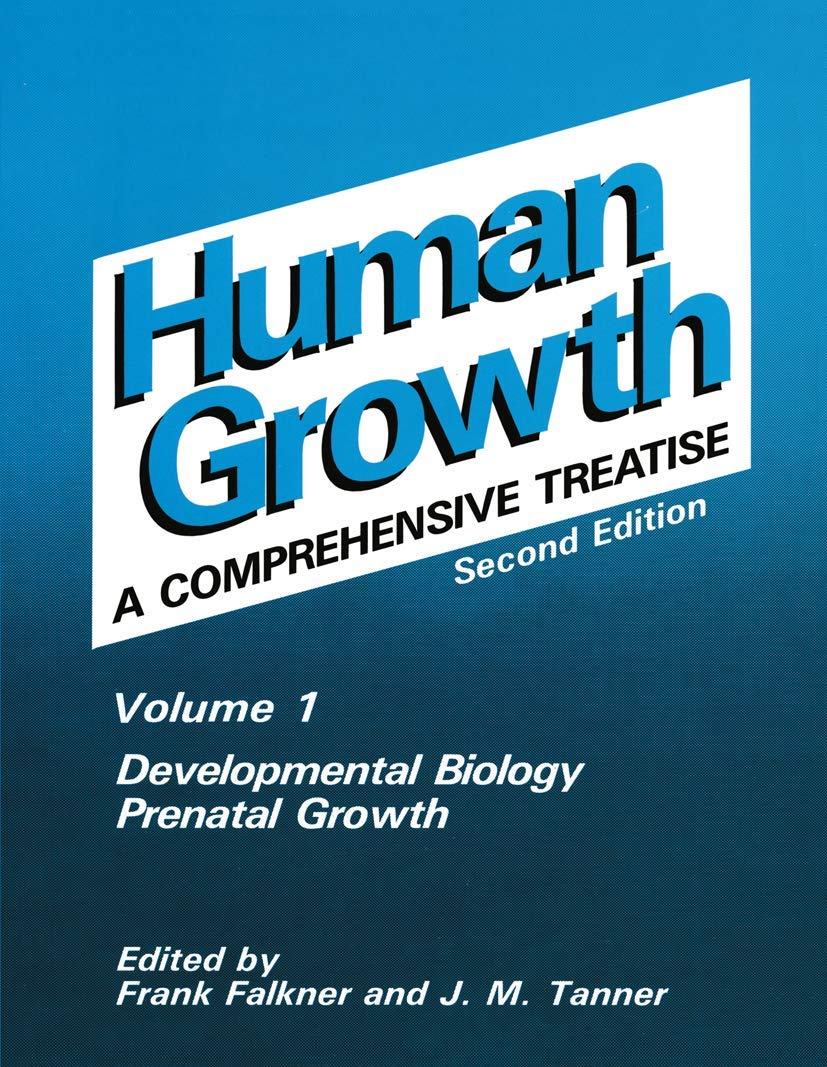 Human Growth: A Comprehensive Treatise Volume 1 Developmental Biology Prenatal Growth (Vol 1 : Developmental Biology and Prenatal Growth) Medicine