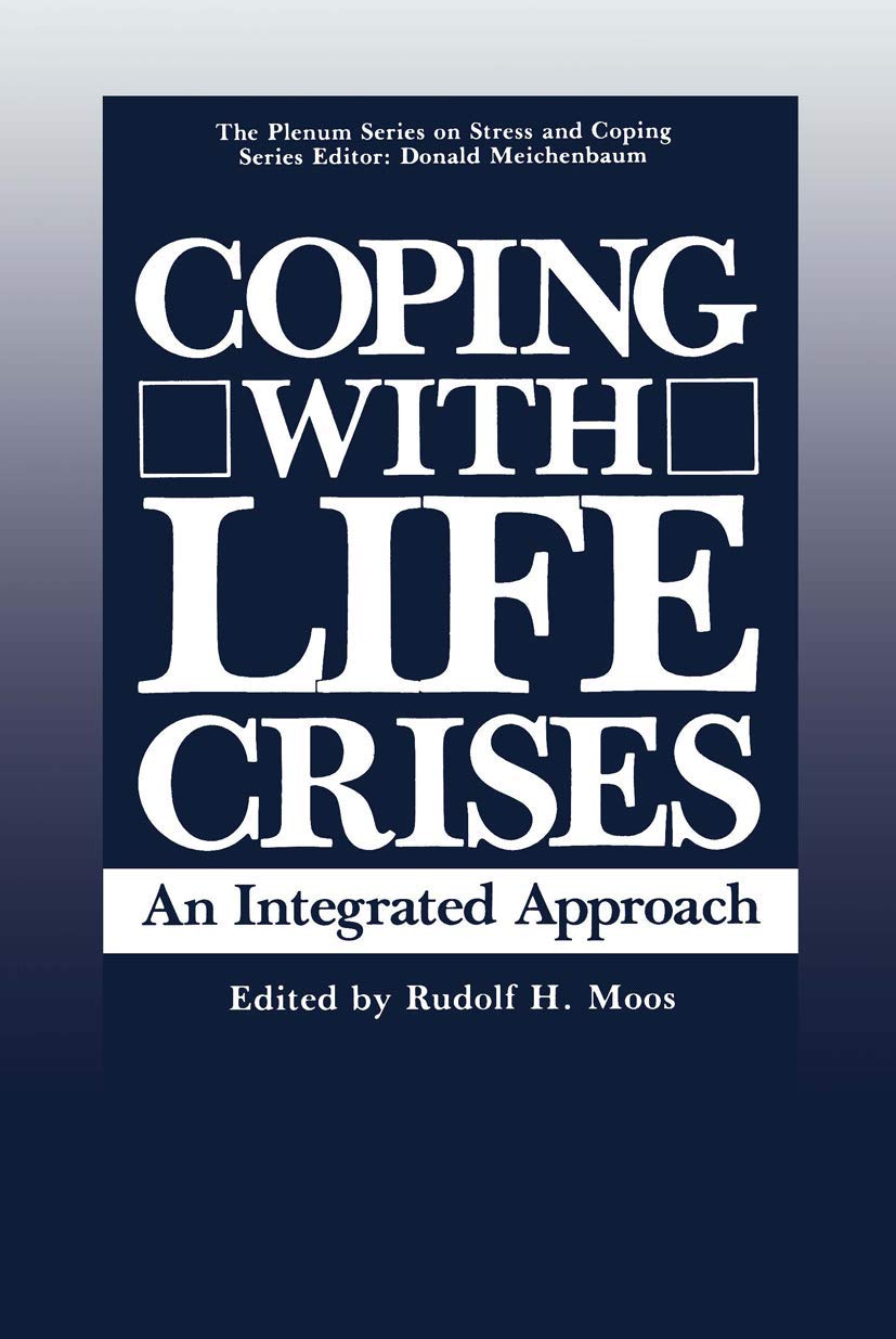 Coping with Life Crises: An Integrated Approach (Springer Series on Stress and Coping) Medicine