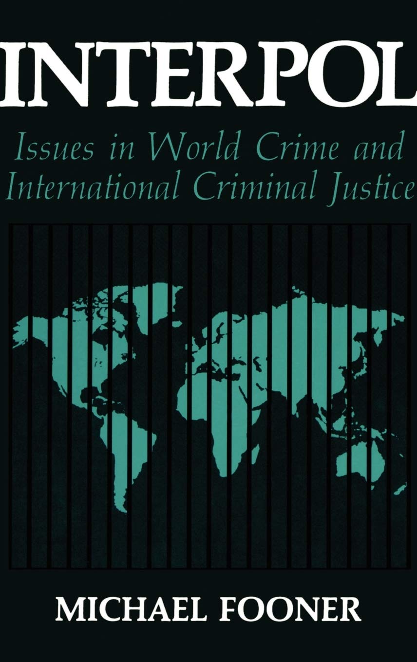 Interpol: Issues in World Crime and International Justice (Criminal Justice and Public Safety) Law